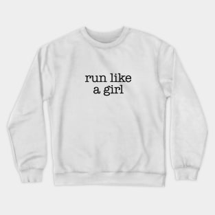 Run like a girl Crewneck Sweatshirt